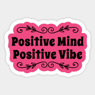 Positive Mind Positive Vibe Sticker